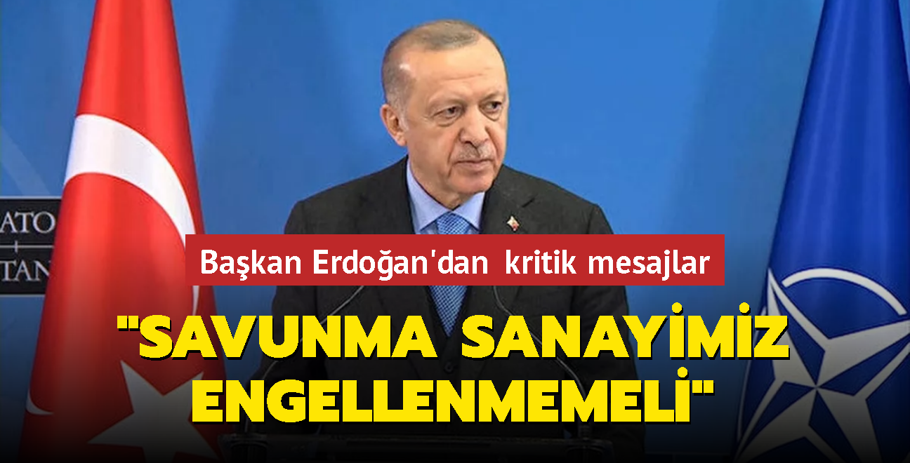 Başkan Erdoğan'dan kritik mesajlar: Savunma sanayimiz engellenmemeli