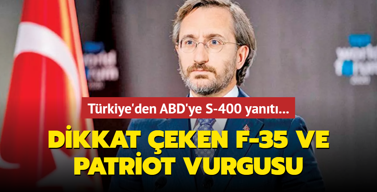 letiim Bakan Altun'dan S-400 nerisine cevap: nce F-35'leri teslim edin