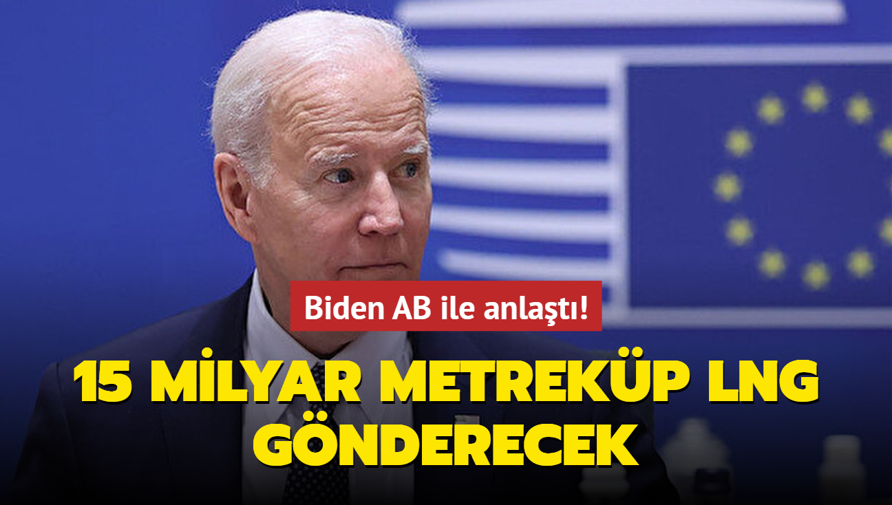 ABD Bakan Biden AB ile anlat! Avrupa'ya 15 milyar metrekp LNG gnderilecek