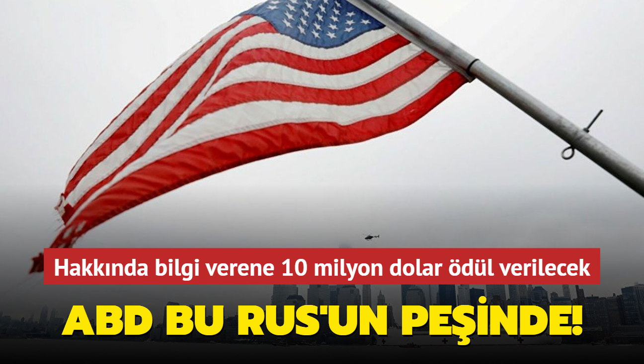 ABD bu Rus'un peinde! Hakknda bilgi verene 10 milyon dolar dl