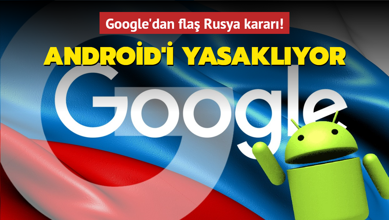 Google'dan fla Rusya karar!