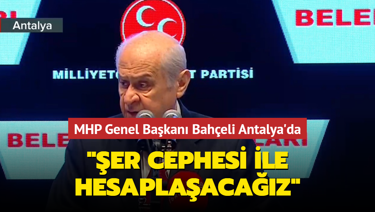 MHP lideri Baheli: er cephesi ile hesaplaacaz