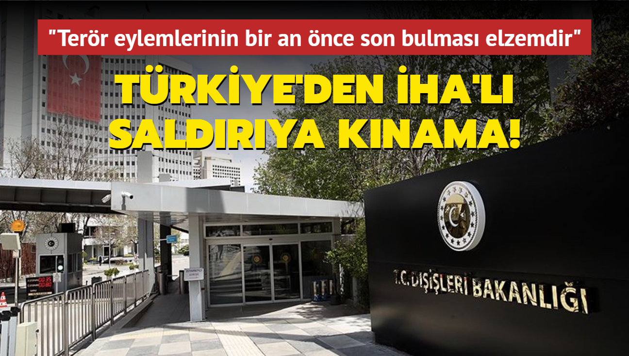 Trkiye'den HA'l saldrya knama! "Bu tr terr eylemlerinin bir an nce son bulmas elzemdir"