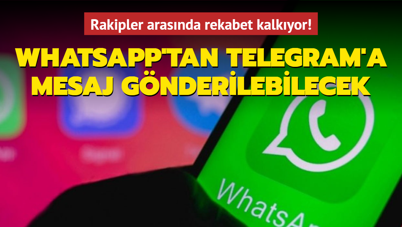 Rakipler arasnda rekabet kalkyor! WhatsApp'tan Telegram'a mesaj gnderilebilecek