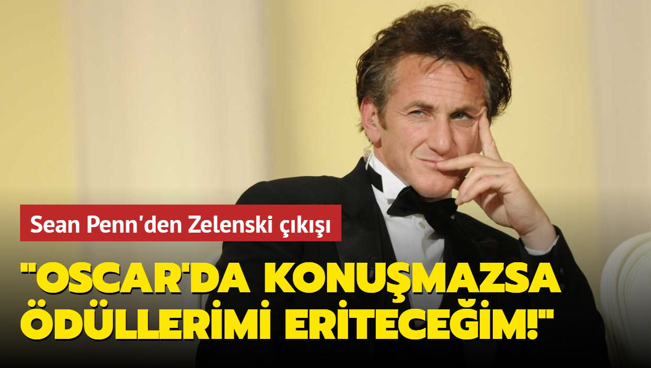 Sean Penn'den Zelenski k: Oscar'da konumazsa dllerimi eriteceim