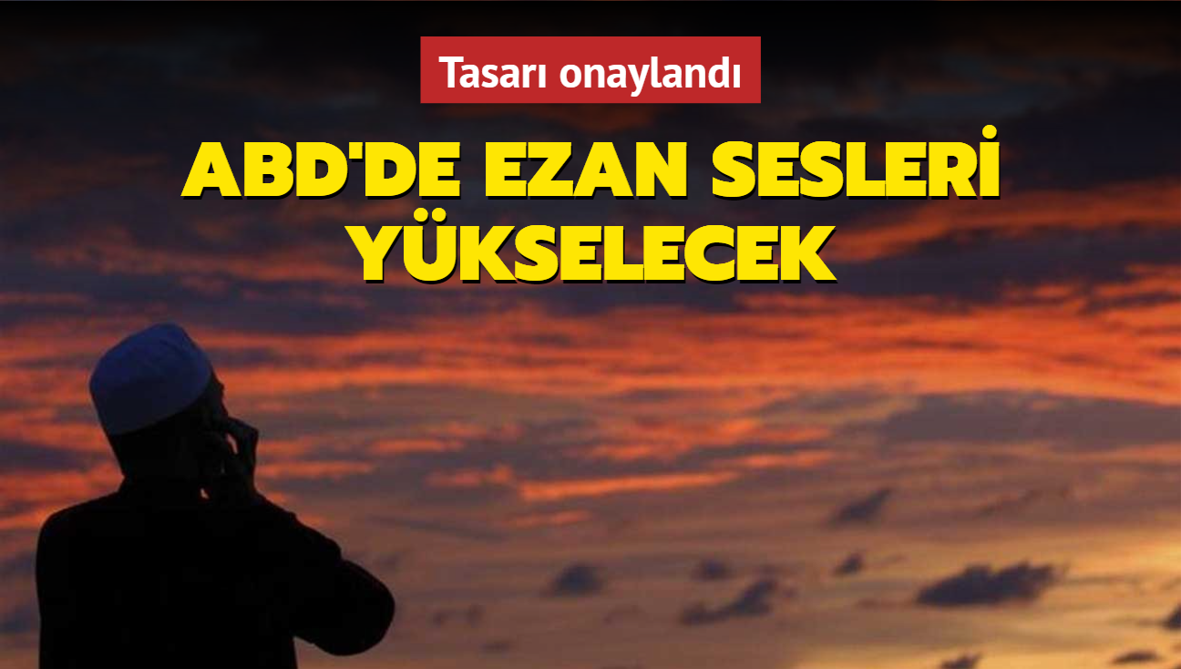 Tasar onayland: ABD'de ezan sesleri ykselecek