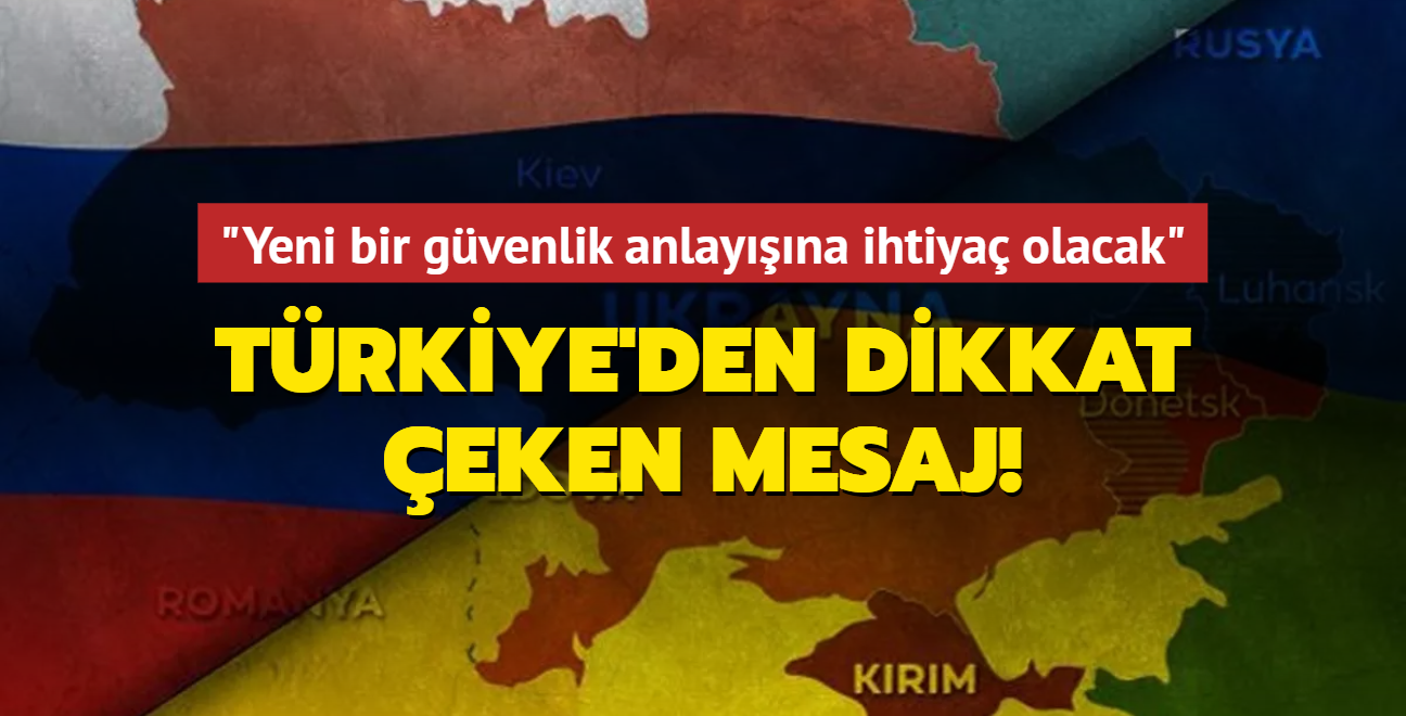 Trkiye'den dikkat eken mesaj: Yeni bir gvenlik anlayna ihtiya olacak