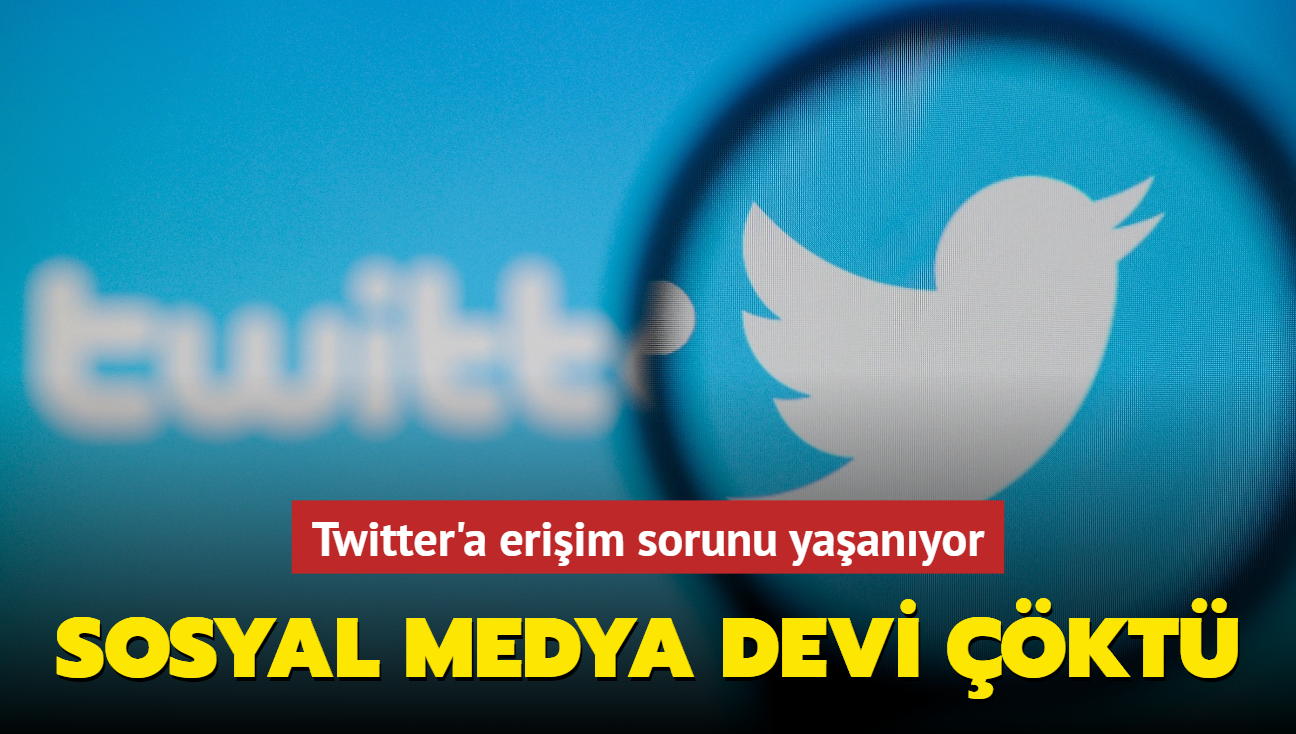 Son dakik haberi: Twitter'a eriim sorunu yaanyor!