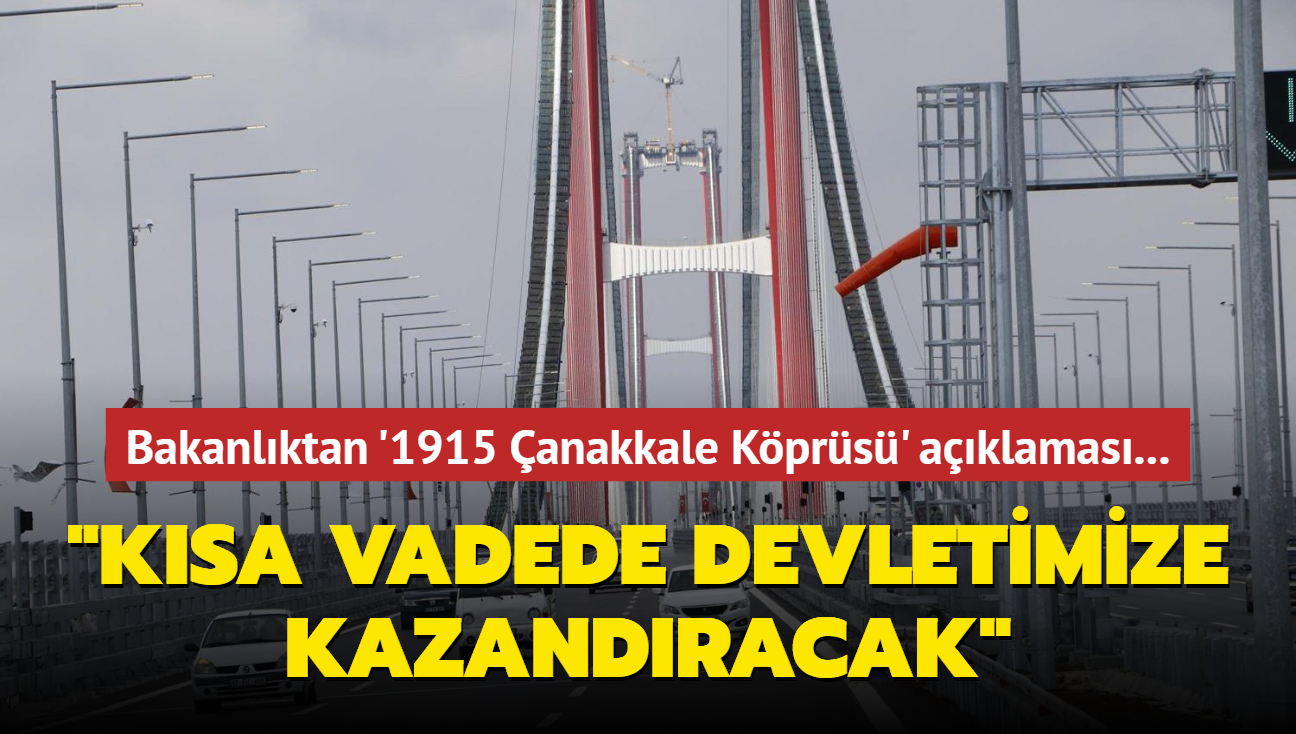 Bakanlktan '1915 anakkale Kprs' aklamas... "Ksa vadede devletimize kazandracak"