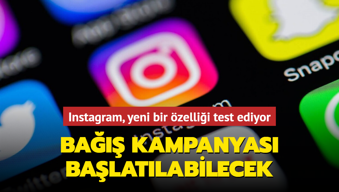 Instagram, yeni bir zellii test ediyor! Ba kampanyas balatlabilecek...