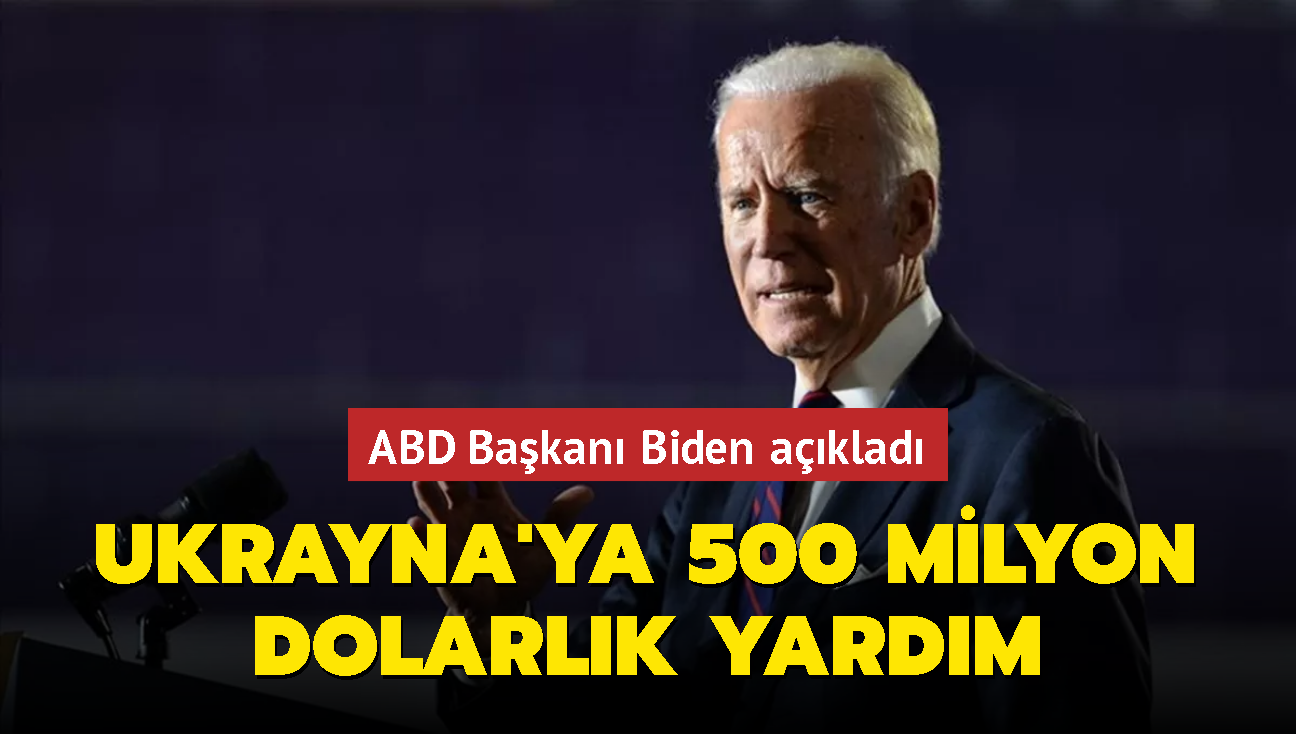 Biden aklad: ABD'den Ukrayna'ya 500 milyon dolarlk yardm