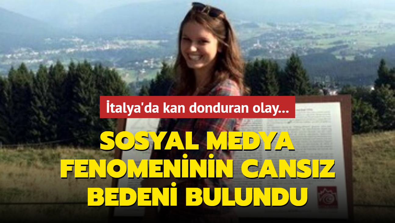 talya'da kan donduran olay... Sosyal medya fenomeninin cansz bedeni bulundu