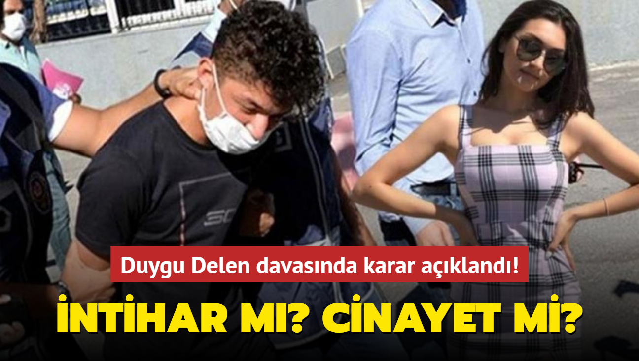 Karar akland! Duygu Delen davasnda dikkat eken ifadeler