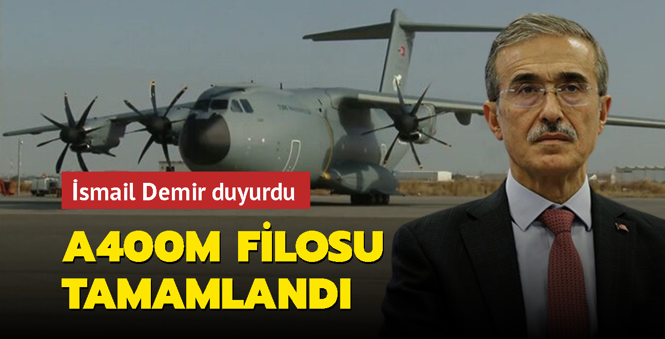 Savunma Sanayii Bakan Demir aklad: A400M filosu tamamland