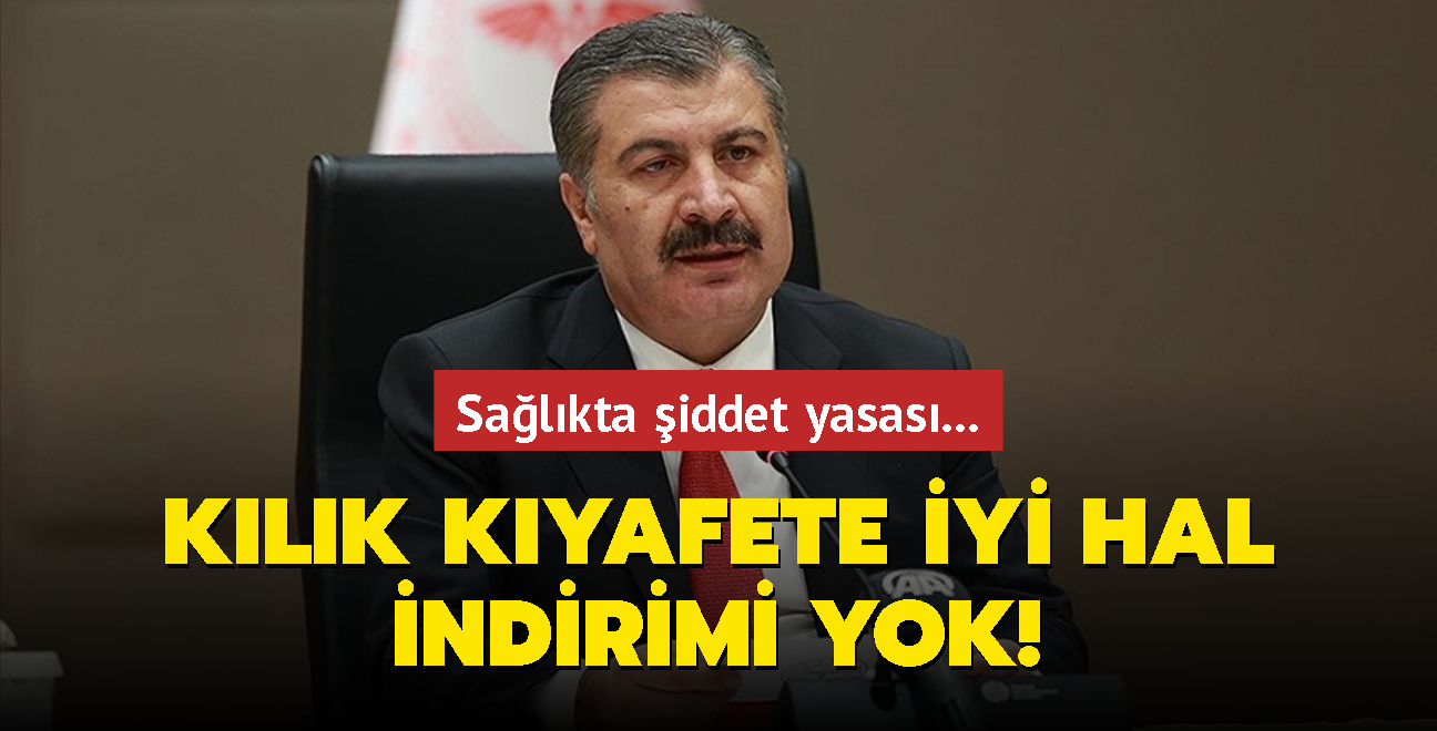 Bakan Koca'dan salkta iddet yasas aklamas... Klk kyafete iyi hal indirimi yok!