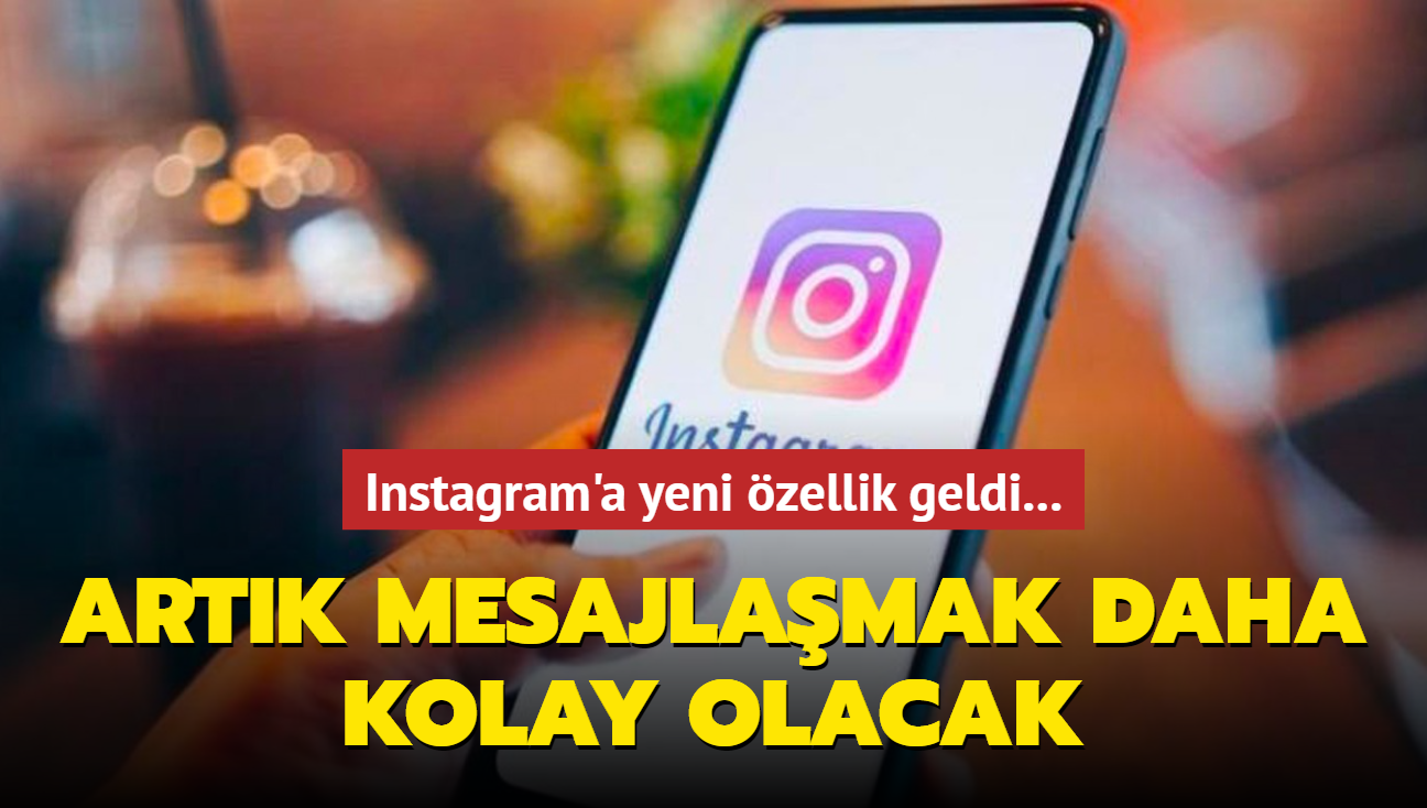 Instagram'a yeni zellik geldi... Artk mesajlamak daha kolay olacak