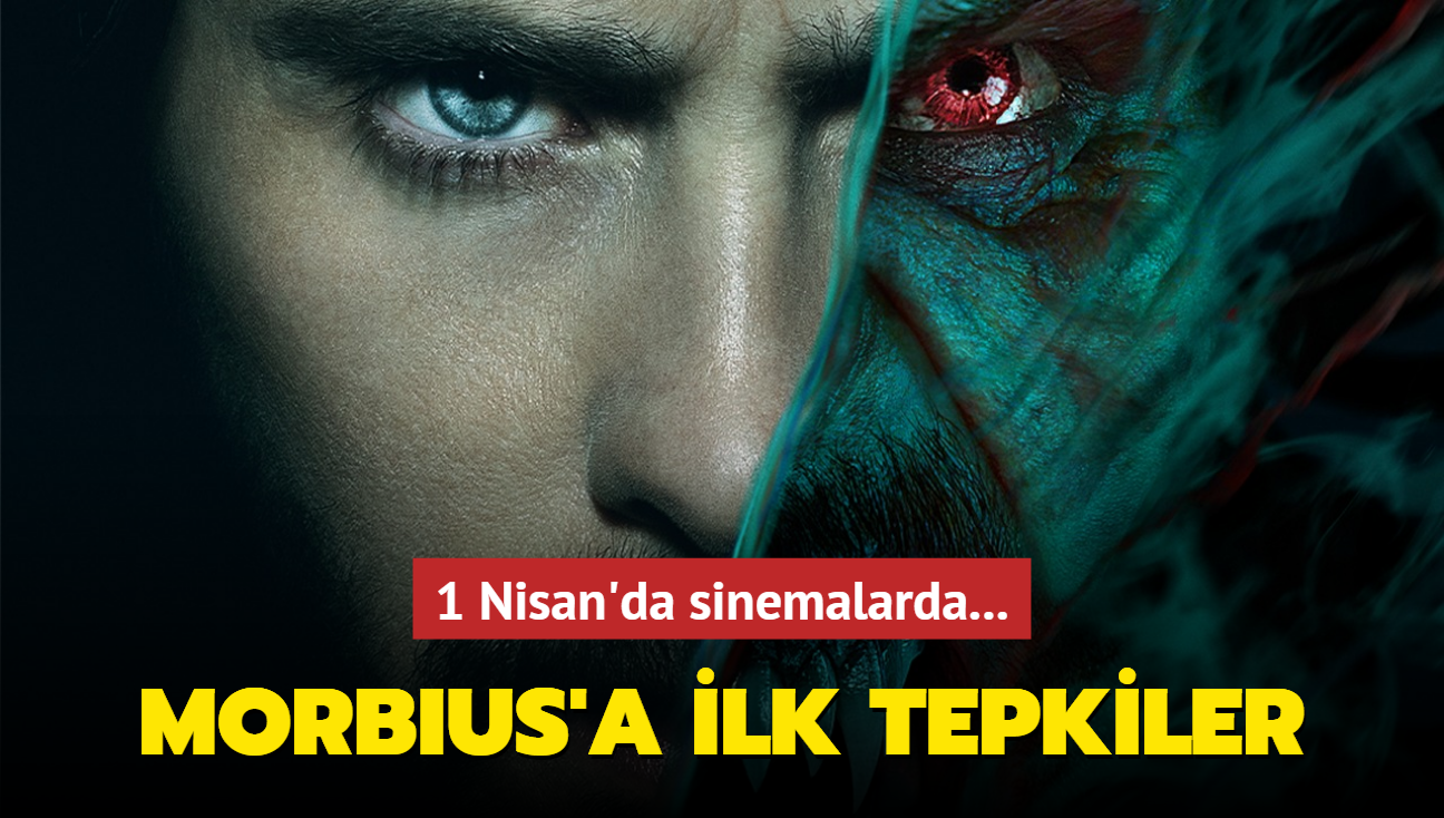Marvel izgi romanlarnda yer alan bir anti-kahraman olan Morbius'un filmi 1 Nisan'da vizyonda