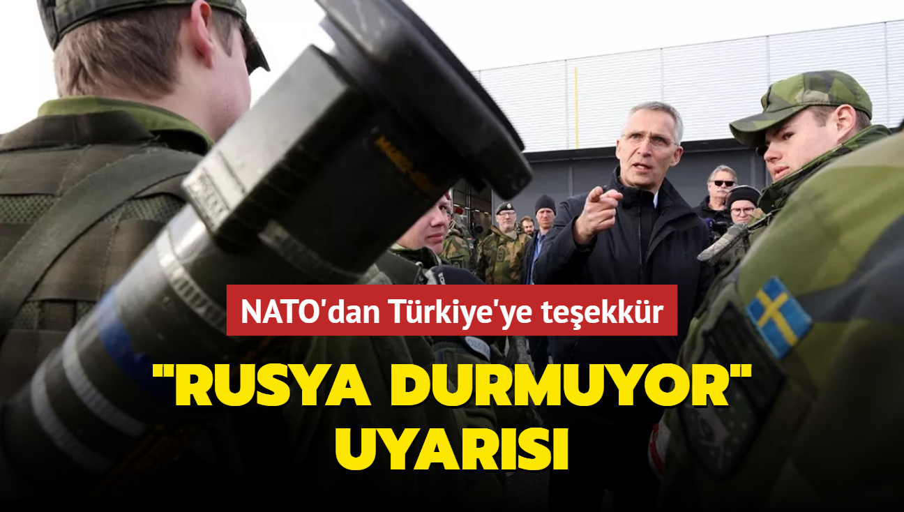 NATO'dan Trkiye'ye teekkr ve 'Rusya durmuyor' uyars 