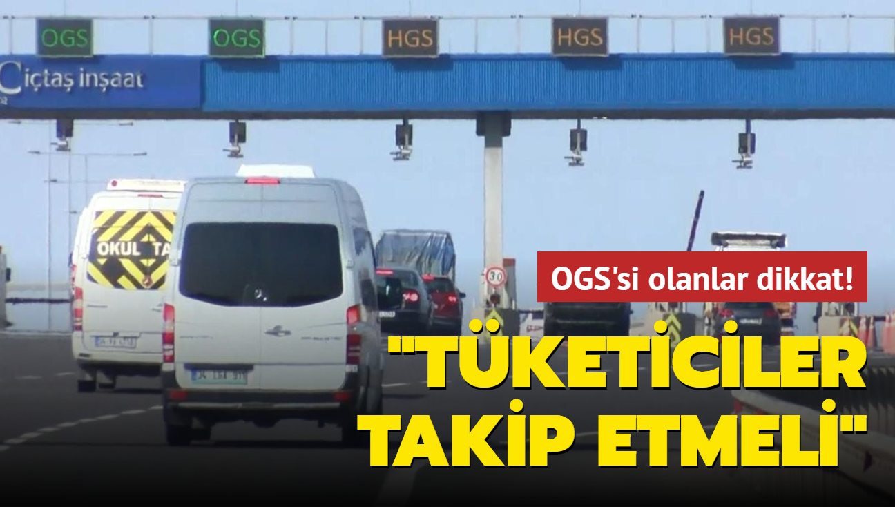 OGS'si olanlar dikkat: Tketiciler takip etmeli