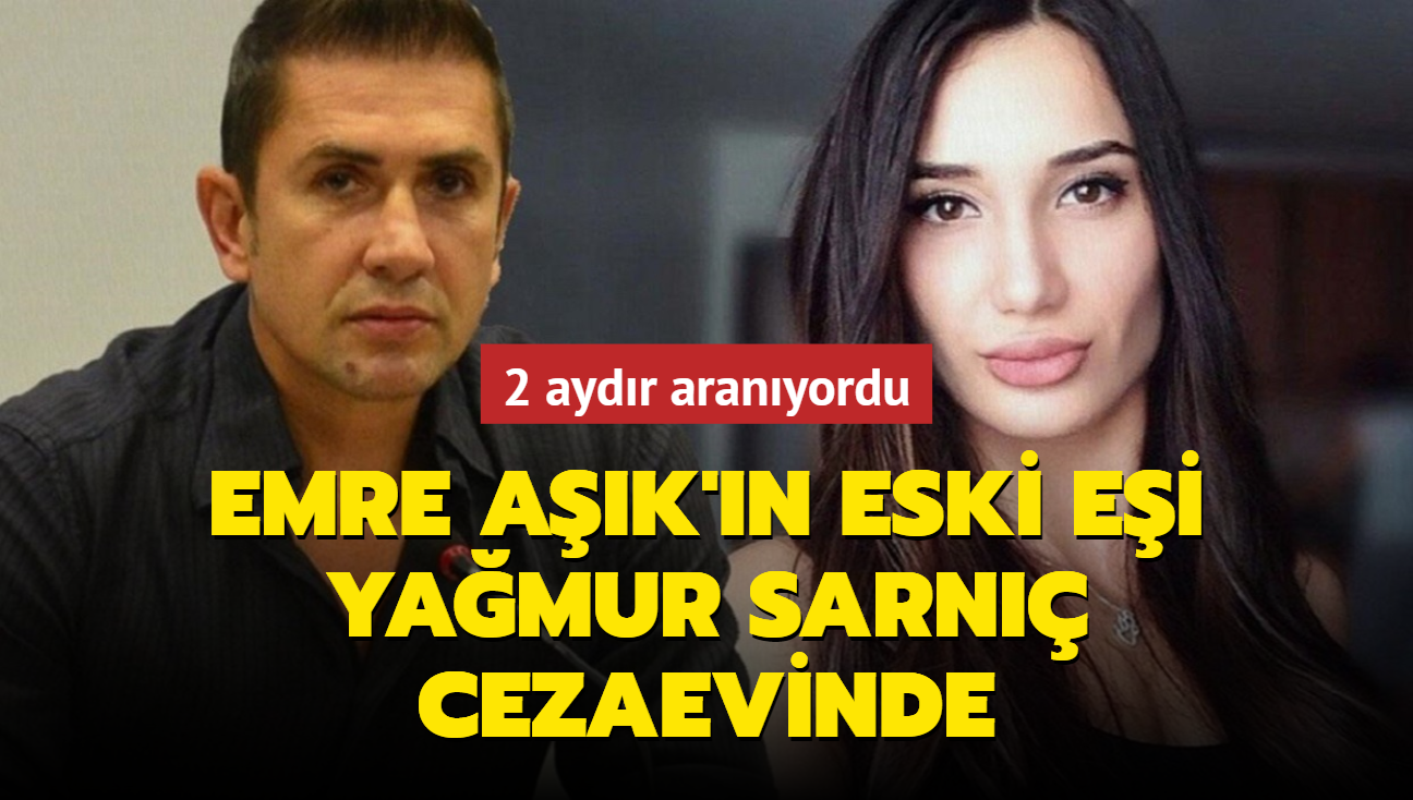 Yamur Sarn cezaevinde! Emre Ak'n eski ei her yerde aranyordu