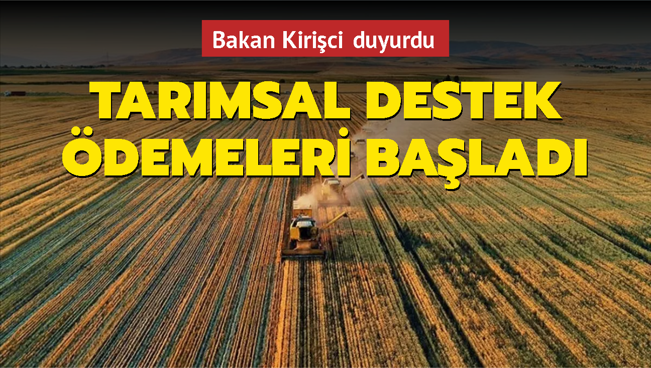 Bakan Kirici duyurdu: Tarmsal destek demeleri balad