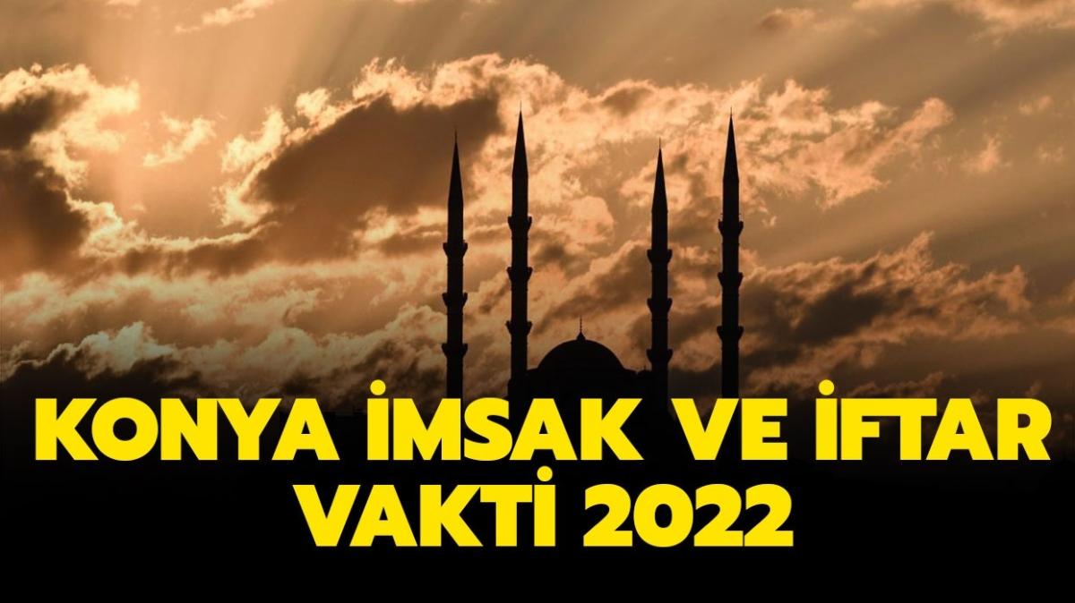 KONYA MSAKYE 2022: Konya iftar saat kata" Konya imsak ve iftar vakti saati! 