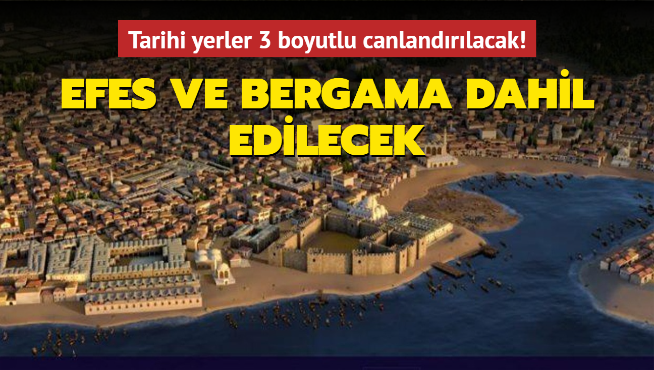 Tarihi ve turistik merkezler 3 boyutlu canlandrlacak! Projeye Efes ve Bergama da dahil edilecek