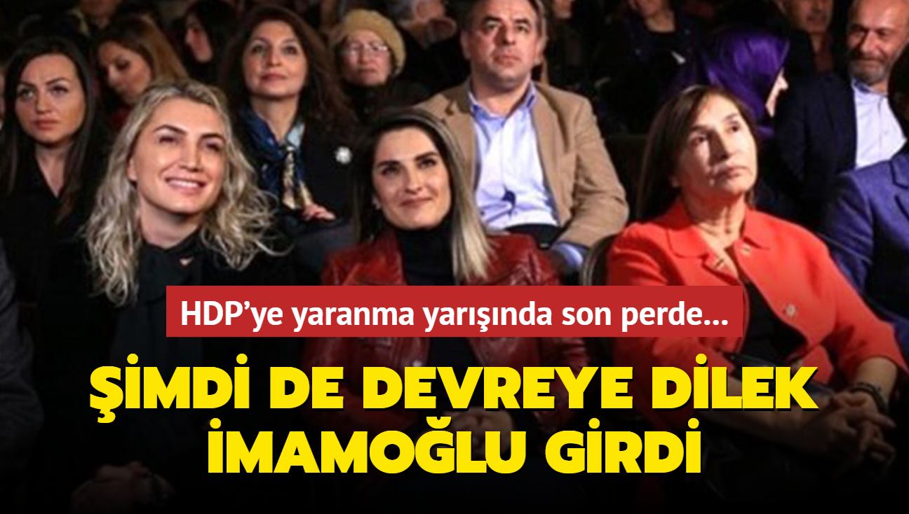 Kılıçdaroğlu ile İmamoğlu arasındaki HDP'ye yaranma yarışında son perde... Şimdi de devreye Dilek İmamoğlu girdi