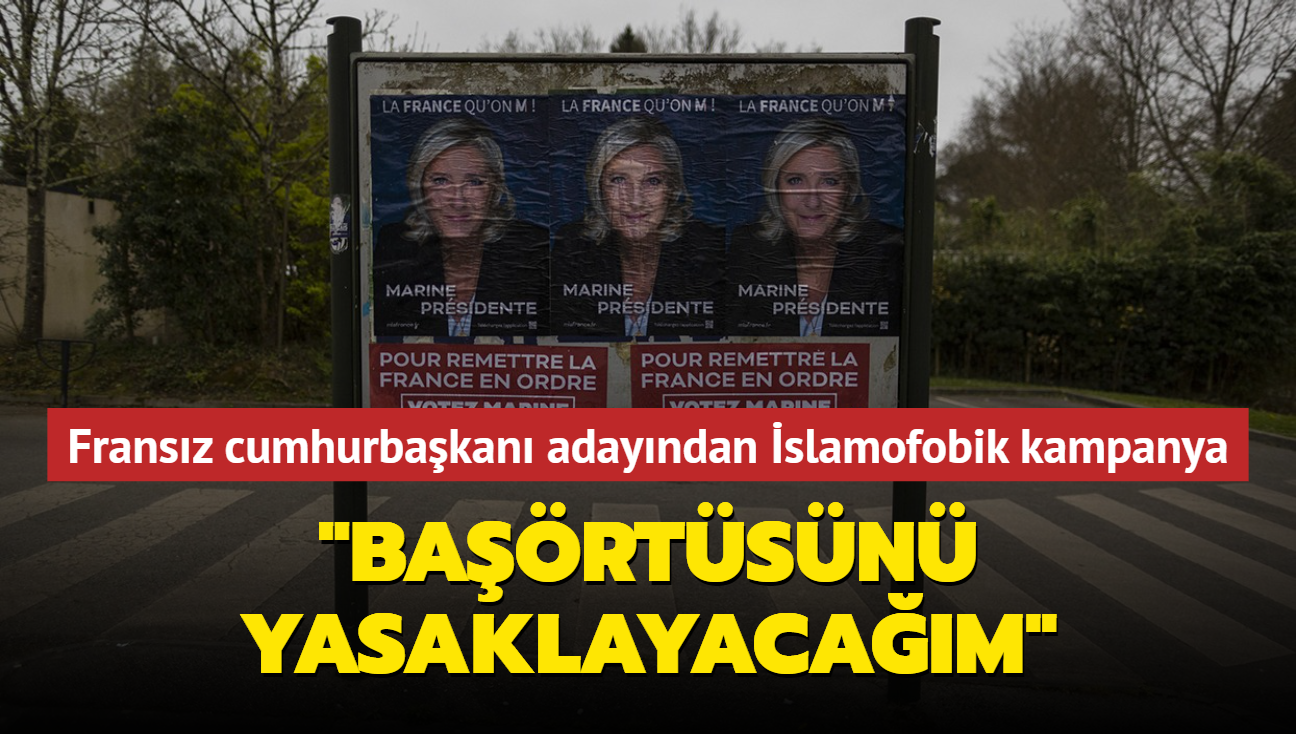 Fransız cumhurbaşkanı adayından İslamofobik kampanya: Başörtüsünü yasaklayacağım
