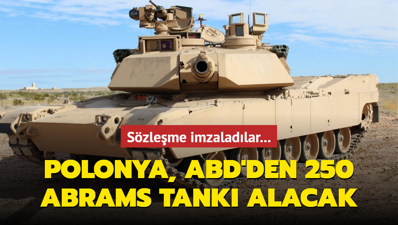 Sözleşme imzaladılar... Polonya, ABD'den 250 Abrams tankı alacak