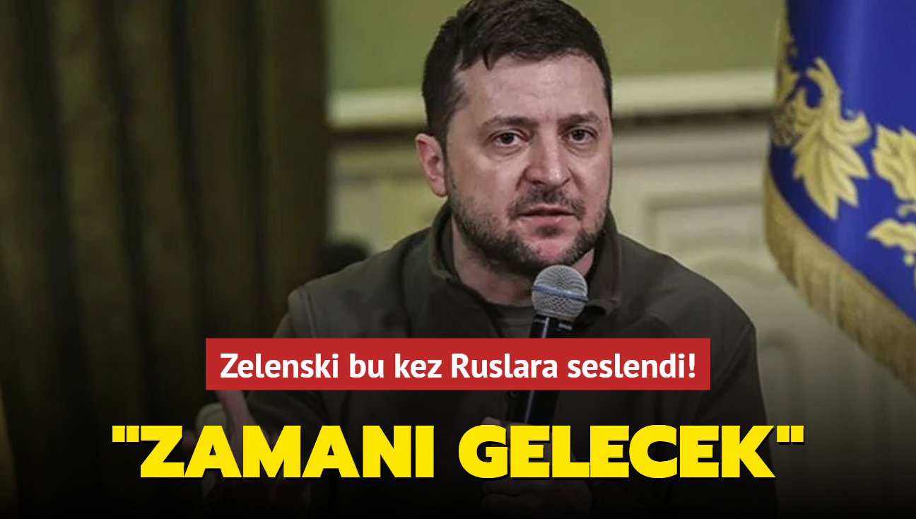 Zelenski bu kez Ruslara seslendi! "Zaman gelecek"