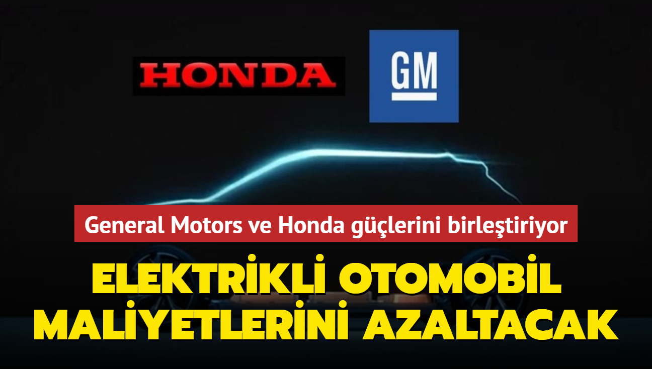 General Motors ve Honda glerini birletiriyor! Uygun fiyatl elektrikli otomobil retecekler...