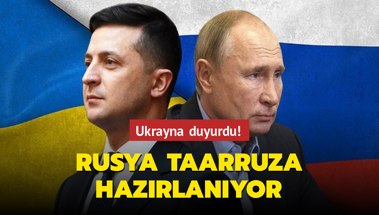 Ukrayna duyurdu: Rusya taarruza hazrlanyor