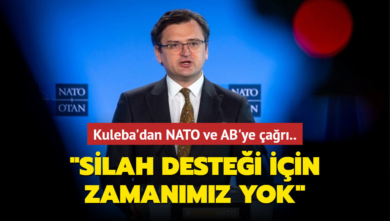 Kuleba'dan NATO ve AB'ye ar... "Silah destei iin zamanmz yok"