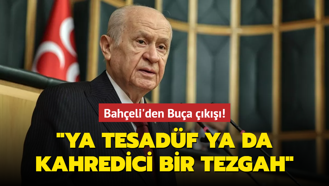 Baheli'den Bua k! "Ya tesadf ya da kahredici bir tezgah"