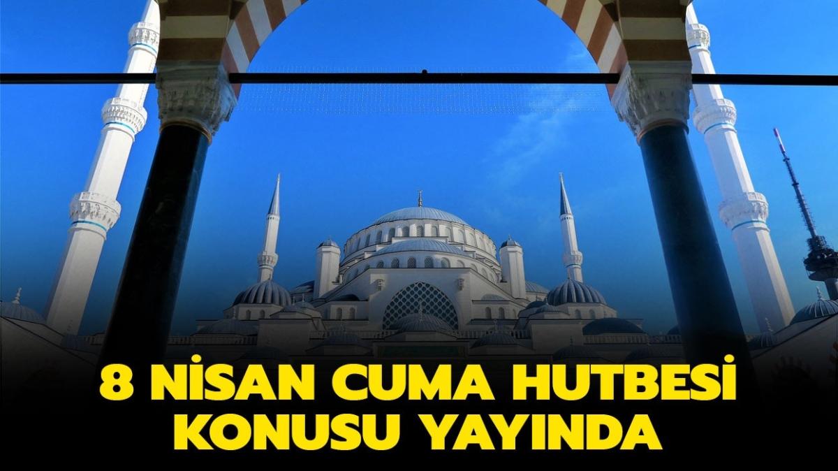 Bu haftaki Cuma hutbesi konusu nedir" 8 Nisan Cuma hutbesi kt m" 