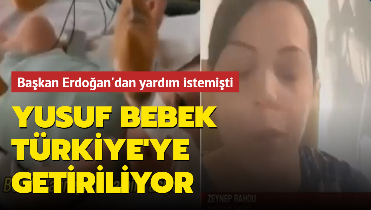 Annesi, Başkan Erdoğan'dan yardım istemişti... Yusuf bebek Türkiye'ye getiriliyor