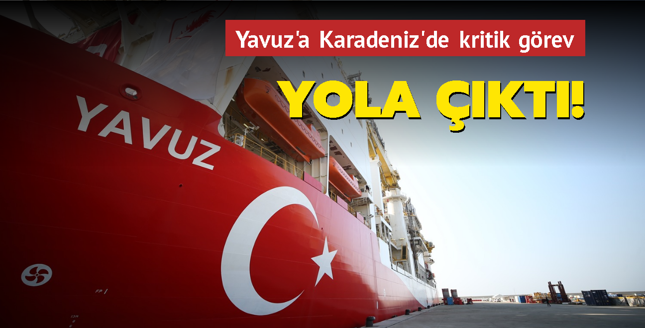 Yavuz'a Karadeniz'de kritik grev... Yola kt!