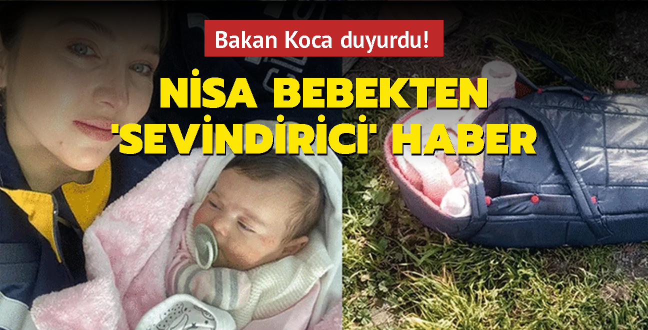 Nisa bebein durumunda yeni gelime... Bakan Koca sevindirici haber diyerek paylat