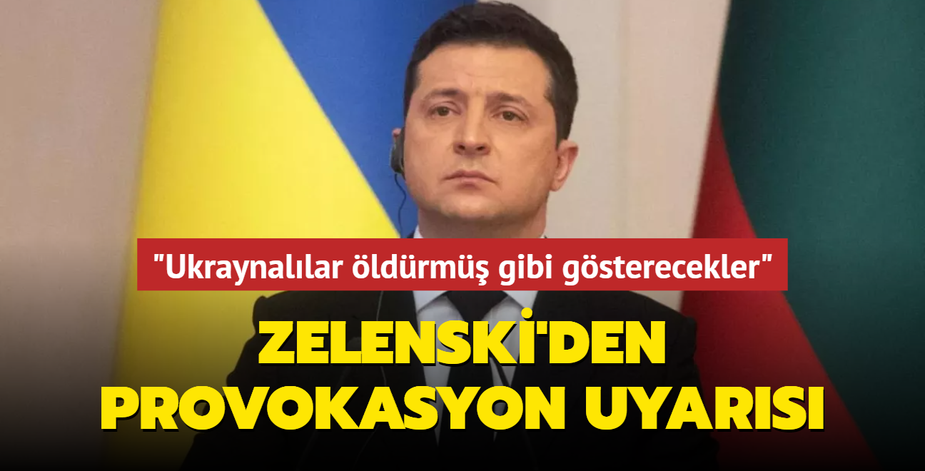 Zelenski'den provokasyon uyars! "Ukraynallar ldrm gibi gsterecekler"