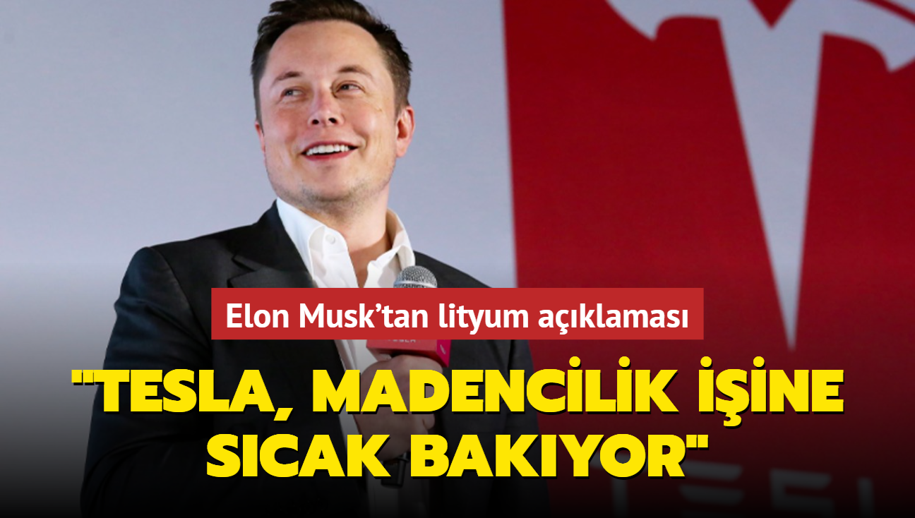 Elon Musk'tan lityum aklamas! Tesla, madencilik iine girebilir...