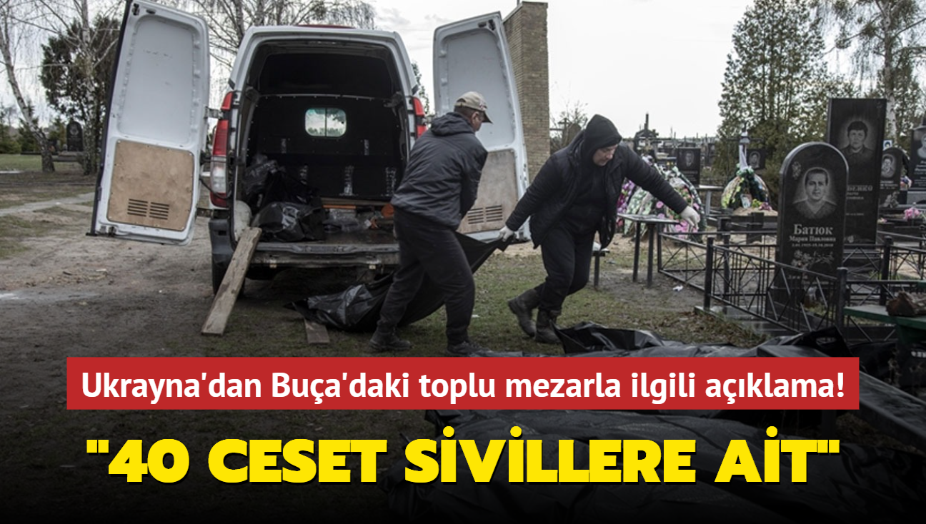 Son dakika haberleri... Ukrayna'dan Bua'daki toplu mezarla ilgili aklama! "40 ceset sivillere ait"