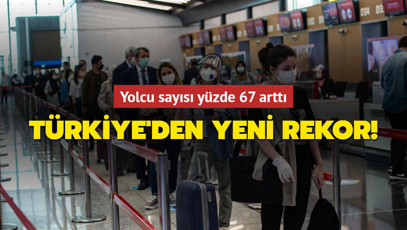 Trkiye'den yeni rekor! Yolcu says yzde 67 artt