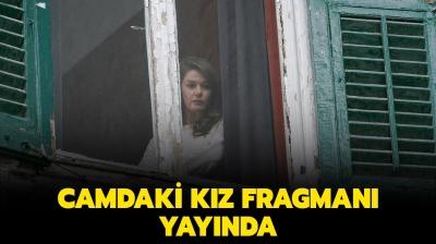 Camdaki Kz 39. Blmde neler olacak? Camdaki Kz fragman yaynland! 