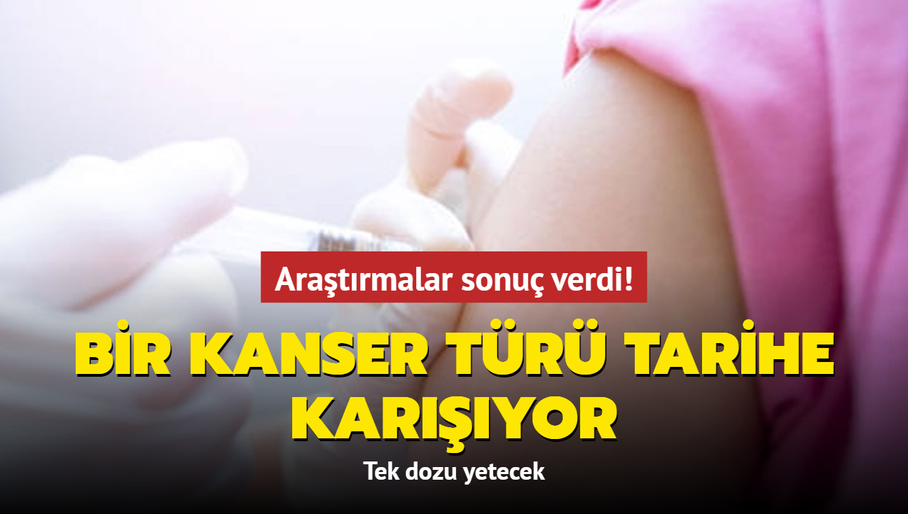 Aratrmalar sonu verdi! Bir kanser tr tarihe karyor... Tek dozu yetecek