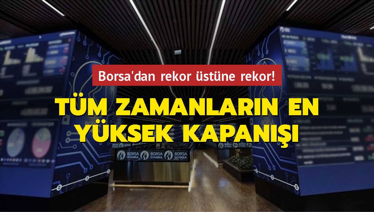 Borsa'dan rekor stne rekor! Tm zamanlarn en yksek kapan...