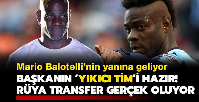 Mario Balotelli'nin yanna rya transfer! Bakann 'ykc tim'i hazr: 2 yllk szleme