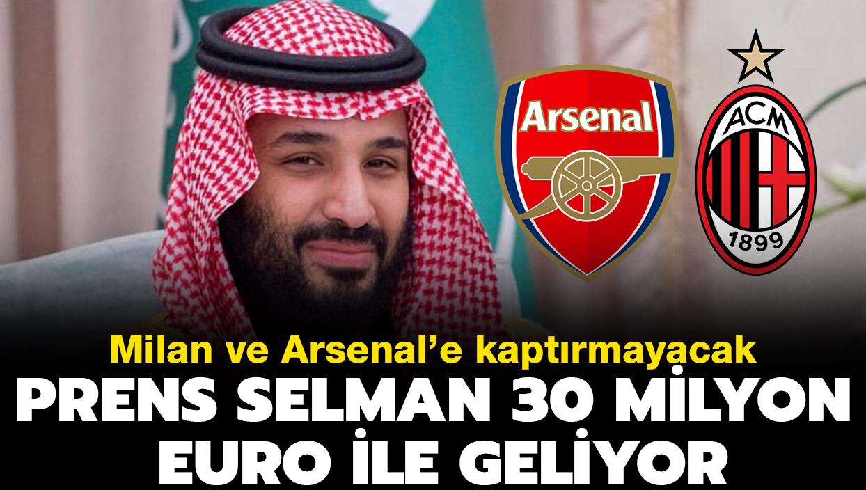 Prens Selman 30 milyon euroyla geliyor! Milan ve Arsenal'e kaptrmayacak