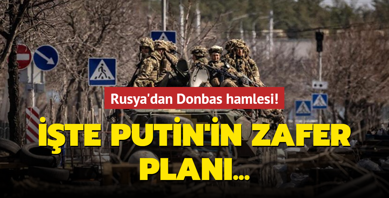 Rusya'dan Donbas hamlesi! te Putin'in zafer plan