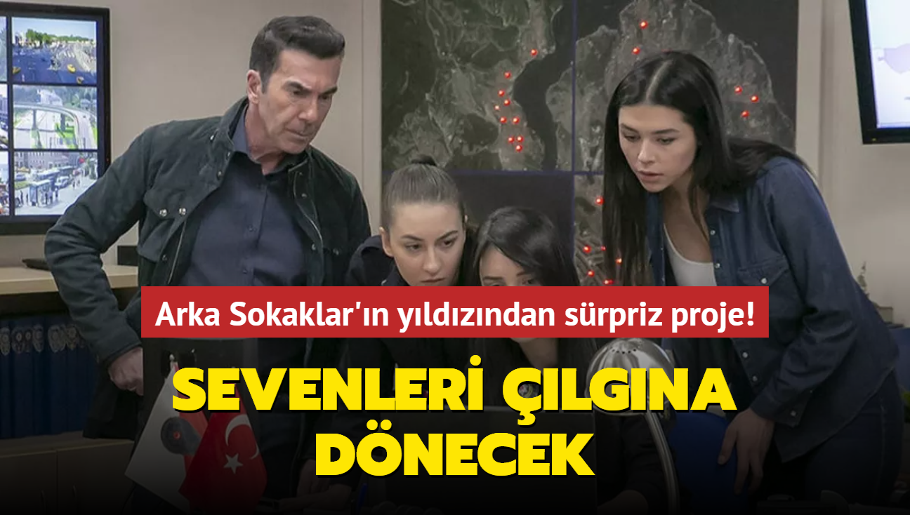 Sevenleri lgna dnecek! Arka Sokaklar'n yldzndan srpriz proje